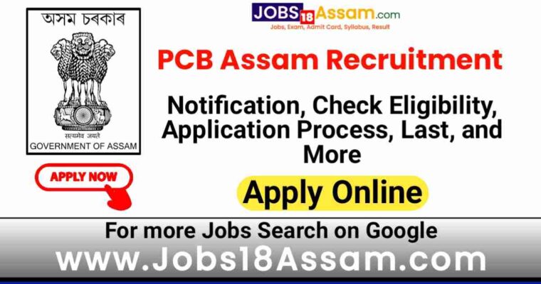 PCB Assam Recruitment 2023 Apply Online, Check Eligibility, Vacancy, How to Apply & More